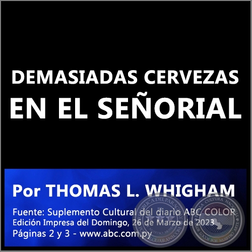 DEMASIADAS CERVEZAS EN EL SEÑORIAL - Por THOMAS L. WHIGHAM - Domingo, 26 de Marzo de 2023